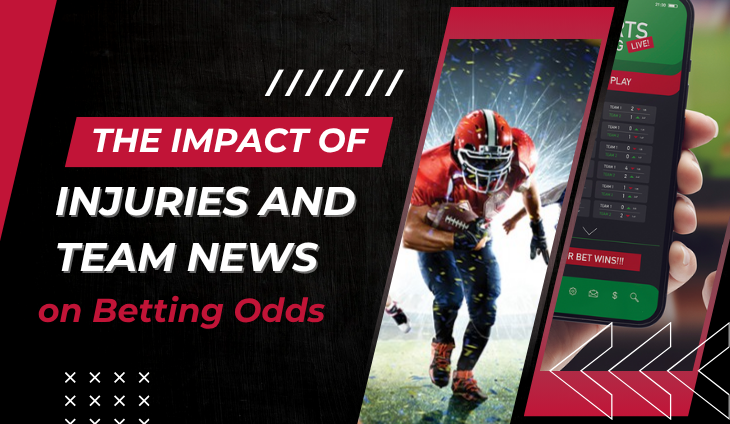 The Impact of Injuries and Team News on Betting Odds