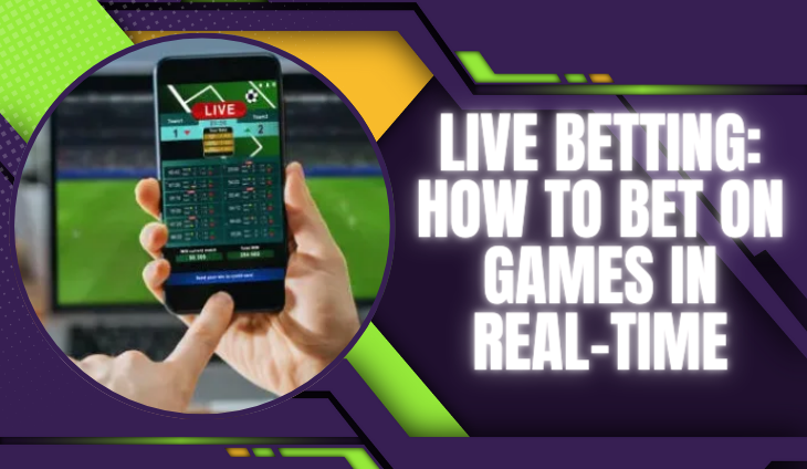Live Betting: How to Bet on Games in Real-Time