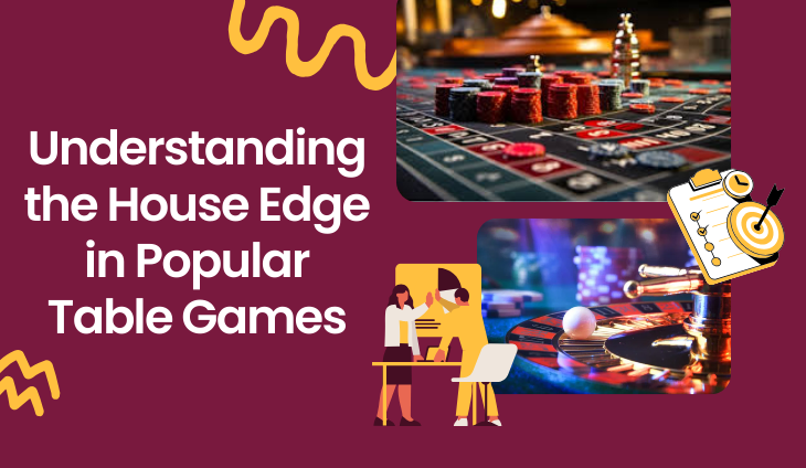 Understanding the House Edge in Popular Table Games