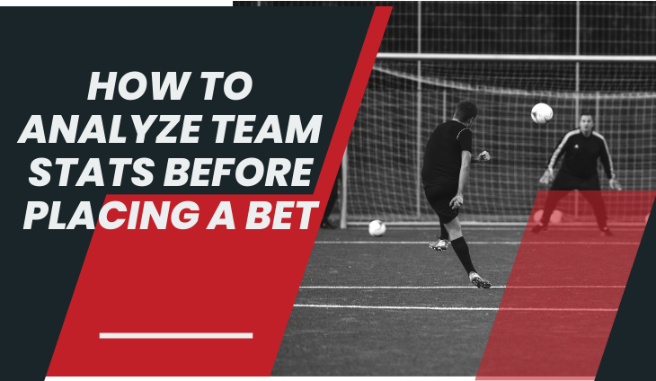 How to Analyze Team Stats Before Placing a Bet