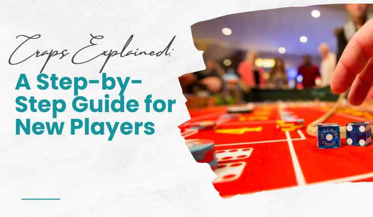 Craps Explained: A Step-by-Step Guide for New Players