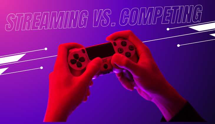 Streaming vs. Competing: Which Path Is Better for Gamers?