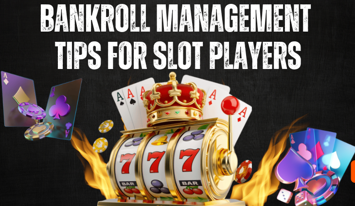Bankroll Management Tips for Slot Players