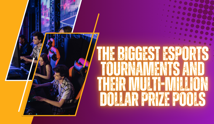 The Biggest eSports Tournaments and Their Multi-Million Dollar Prize Pools